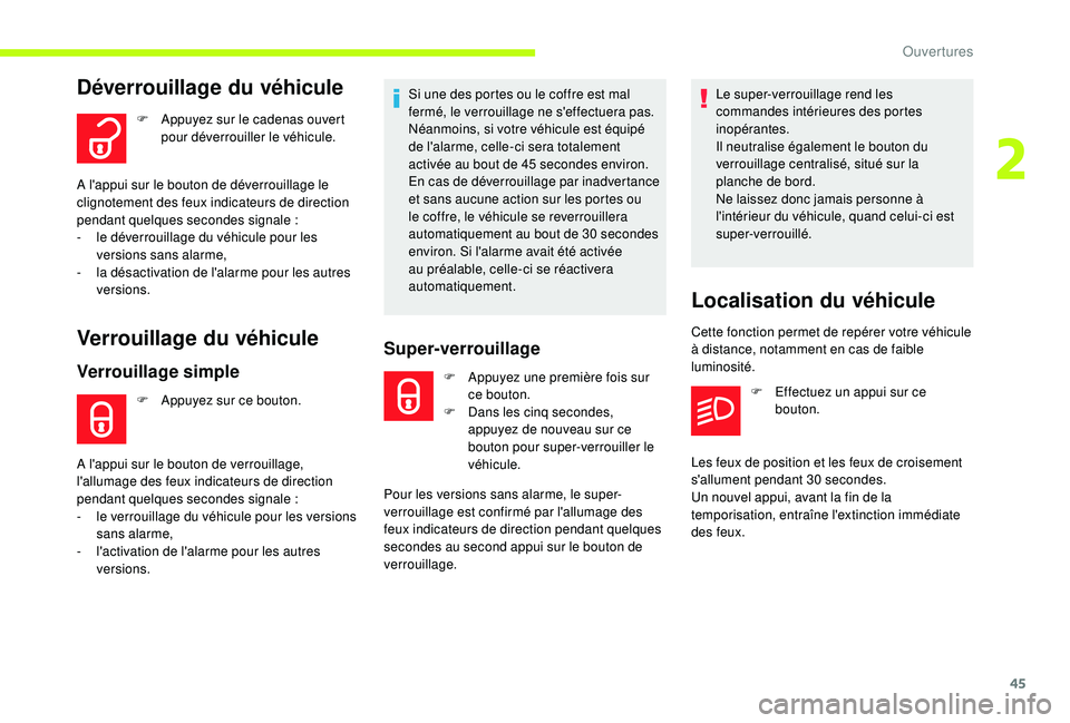 CITROEN C3 2019 Notices Demploi (in French) 45
Déverrouillage du véhicule
F Appuyez sur le cadenas ouvert pour déverrouiller le véhicule.
Verrouillage du véhicule
Verrouillage simple
F Appuyez sur ce bouton. Si une des portes ou le coffre CITROEN C3 2019 Notices Demploi (in French) 45
Déverrouillage du véhicule
F Appuyez sur le cadenas ouvert pour déverrouiller le véhicule.
Verrouillage du véhicule
Verrouillage simple
F Appuyez sur ce bouton. Si une des portes ou le coffre
