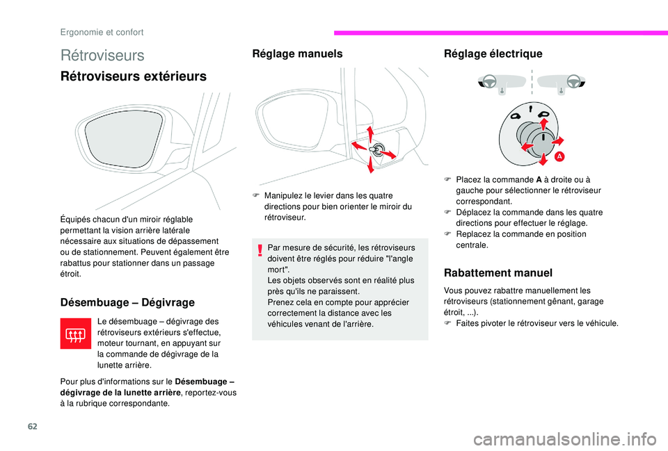CITROEN C3 2019 Notices Demploi (in French) 62
Rétroviseurs
Rétroviseurs extérieurs
Désembuage – Dégivrage
Le désembuage – dégivrage des
rétroviseurs extérieurs s'effectue,
moteur tournant, en appuyant sur
la commande de dé CITROEN C3 2019 Notices Demploi (in French) 62
Rétroviseurs
Rétroviseurs extérieurs
Désembuage – Dégivrage
Le désembuage – dégivrage des
rétroviseurs extérieurs s'effectue,
moteur tournant, en appuyant sur
la commande de dé