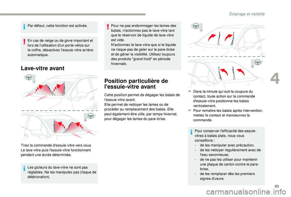 CITROEN C3 2019 Notices Demploi (in French) 85
Par défaut, cette fonction est activée.
En cas de neige ou de givre important et
lors de l'utilisation d'un porte-vélos sur
le coffre, désactivez l'essuie-vitre arrière
automati CITROEN C3 2019 Notices Demploi (in French) 85
Par défaut, cette fonction est activée.
En cas de neige ou de givre important et
lors de l'utilisation d'un porte-vélos sur
le coffre, désactivez l'essuie-vitre arrière
automati