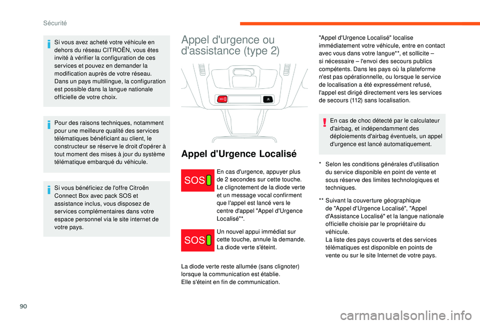 CITROEN C3 2019 Notices Demploi (in French) 90
Si vous avez acheté votre véhicule en
dehors du réseau CITROËN, vous êtes
invité à vérifier la configuration de ces
services et pouvez en demander la
modification auprès de votre rése CITROEN C3 2019 Notices Demploi (in French) 90
Si vous avez acheté votre véhicule en
dehors du réseau CITROËN, vous êtes
invité à vérifier la configuration de ces
services et pouvez en demander la
modification auprès de votre rése