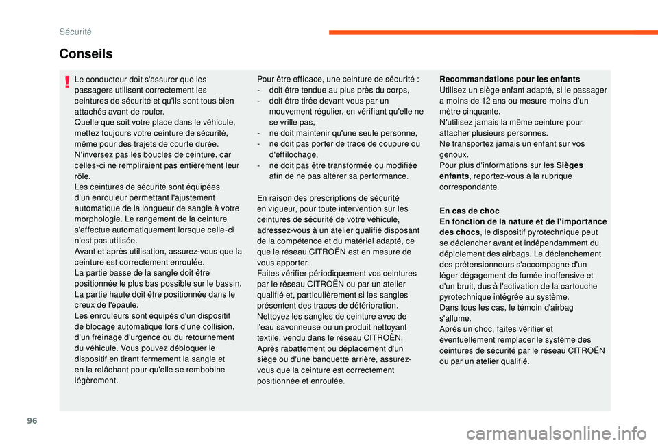 CITROEN C3 2019 Notices Demploi (in French) 96
Le conducteur doit s'assurer que les
passagers utilisent correctement les
ceintures de sécurité et qu'ils sont tous bien
attachés avant de rouler.
Quelle que soit votre place dans le CITROEN C3 2019 Notices Demploi (in French) 96
Le conducteur doit s'assurer que les
passagers utilisent correctement les
ceintures de sécurité et qu'ils sont tous bien
attachés avant de rouler.
Quelle que soit votre place dans le