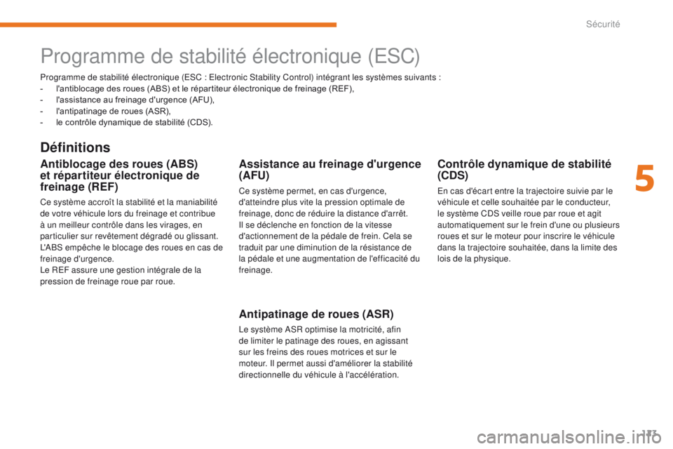 CITROEN C3 2017 Notices Demploi (in French) 123
Programme de stabilité électronique (ESC : Electronic Stability Control) intégrant les systèmes suivants :
- l 'antiblocage des roues (ABS) et le répartiteur électronique de freinage (R CITROEN C3 2017 Notices Demploi (in French) 123
Programme de stabilité électronique (ESC : Electronic Stability Control) intégrant les systèmes suivants :
- l 'antiblocage des roues (ABS) et le répartiteur électronique de freinage (R