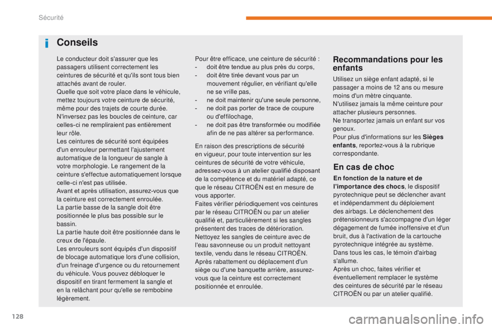CITROEN C3 2017 Notices Demploi (in French) 128
Le conducteur doit s'assurer que les
passagers utilisent correctement les
ceintures de sécurité et qu'ils sont tous bien
attachés avant de rouler.
Quelle que soit votre place dans le CITROEN C3 2017 Notices Demploi (in French) 128
Le conducteur doit s'assurer que les
passagers utilisent correctement les
ceintures de sécurité et qu'ils sont tous bien
attachés avant de rouler.
Quelle que soit votre place dans le