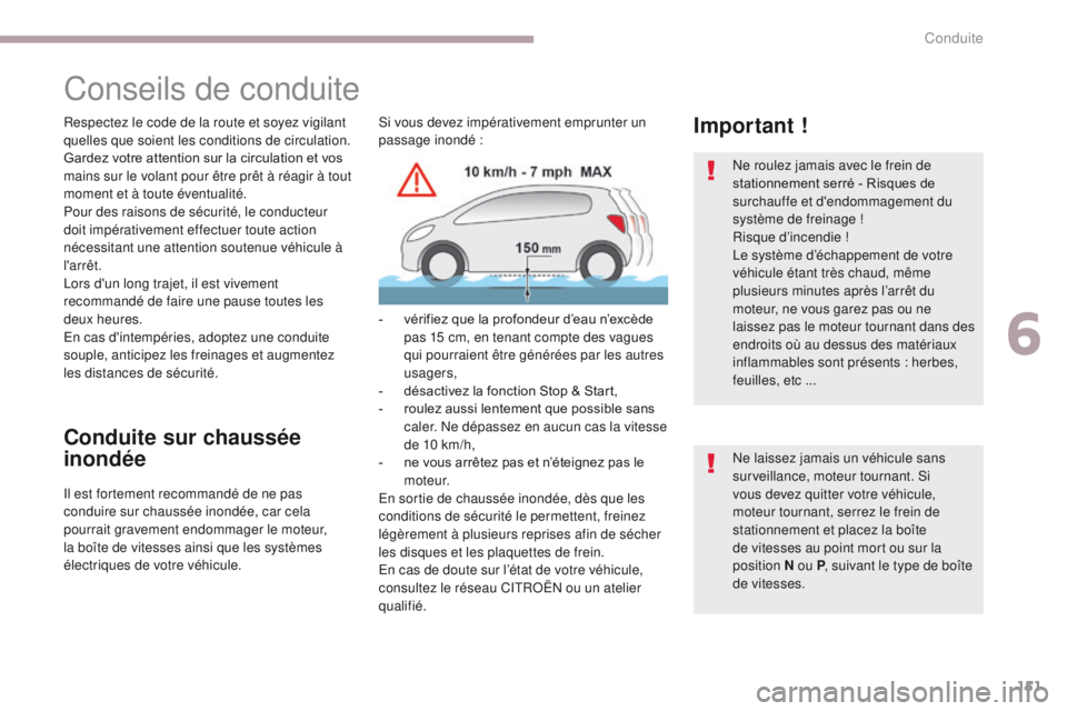 CITROEN C3 2017 Notices Demploi (in French) 151
Conseils de conduite
Respectez le code de la route et soyez vigilant
quelles que soient les conditions de circulation.
Gardez votre attention sur la circulation et vos
mains sur le volant pour à CITROEN C3 2017 Notices Demploi (in French) 151
Conseils de conduite
Respectez le code de la route et soyez vigilant
quelles que soient les conditions de circulation.
Gardez votre attention sur la circulation et vos
mains sur le volant pour Ã