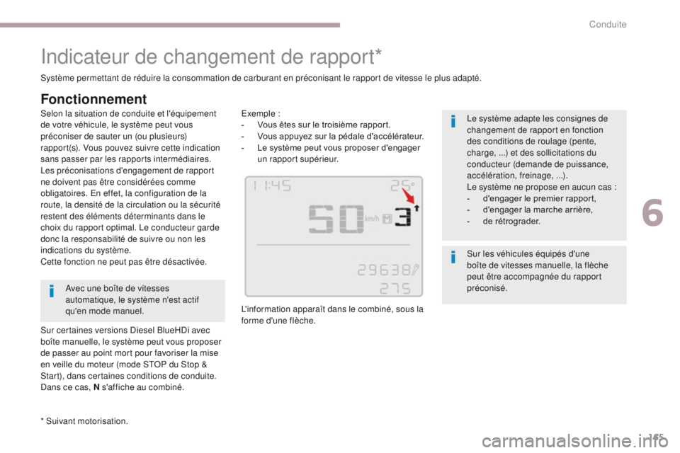 CITROEN C3 2017 Notices Demploi (in French) 165
Indicateur de changement de rapport*
* Suivant motorisation. Système permettant de réduire la consommation de carburant en préconisant le rapport de vitesse le plus adapté.
Fonctionnement
Exem CITROEN C3 2017 Notices Demploi (in French) 165
Indicateur de changement de rapport*
* Suivant motorisation. Système permettant de réduire la consommation de carburant en préconisant le rapport de vitesse le plus adapté.
Fonctionnement
Exem
