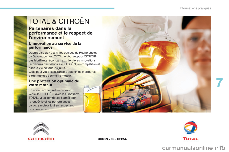 CITROEN C3 2017 Notices Demploi (in French) 195
TOTAL & CITROËN
Partenaires dans la
performance et le respect de
l'environnement
L'innovation au service de la
performance
Depuis plus de 40 ans, les équipes de Recherche et
de Déve CITROEN C3 2017 Notices Demploi (in French) 195
TOTAL & CITROËN
Partenaires dans la
performance et le respect de
l'environnement
L'innovation au service de la
performance
Depuis plus de 40 ans, les équipes de Recherche et
de Déve