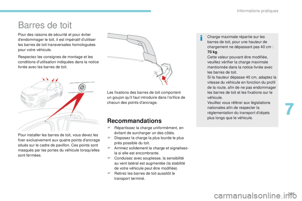 CITROEN C3 2017 Notices Demploi (in French) 205
Barres de toit
Respectez les consignes de montage et les
conditions d’utilisation indiquées dans la notice
livrée avec les barres de toit. Pour des raisons de sécurité et pour éviter
d†CITROEN C3 2017 Notices Demploi (in French) 205
Barres de toit
Respectez les consignes de montage et les
conditions d’utilisation indiquées dans la notice
livrée avec les barres de toit. Pour des raisons de sécurité et pour éviter
dâ€