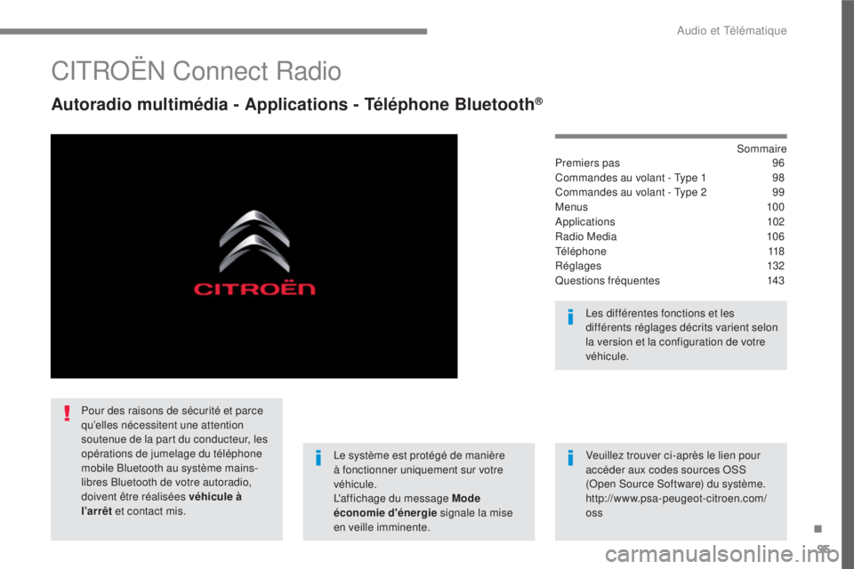 CITROEN C3 2017 Notices Demploi (in French) 95
.
Audio et Télématique
CITROËN Connect Radio
Autoradio multimédia - Applications - Téléphone Bluetooth ®
Sommaire
Premiers pas 96
Commandes au volant - Type 1 98
Comm CITROEN C3 2017 Notices Demploi (in French) 95
.
Audio et Télématique
CITROËN Connect Radio
Autoradio multimédia - Applications - Téléphone Bluetooth ®
Sommaire
Premiers pas 96
Commandes au volant - Type 1 98
Comm