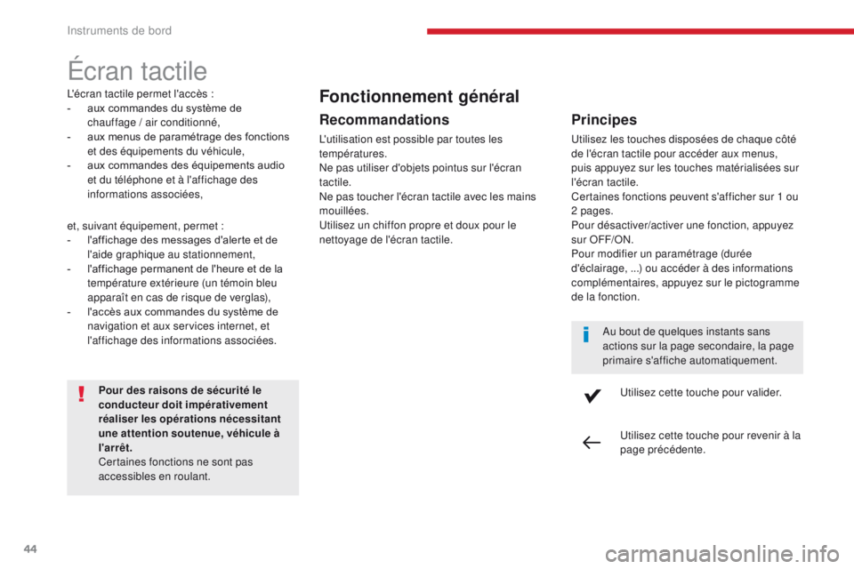 CITROEN C3 2017 Notices Demploi (in French) 44
Écran tactile
L'écran tactile permet l'accès :
- a ux commandes du système de
chauffage
/ air conditionné,
-
a
ux menus de paramétrage des fonctions
et des équipements du vé CITROEN C3 2017 Notices Demploi (in French) 44
Écran tactile
L'écran tactile permet l'accès :
- a ux commandes du système de
chauffage
/ air conditionné,
-
a
ux menus de paramétrage des fonctions
et des équipements du vé