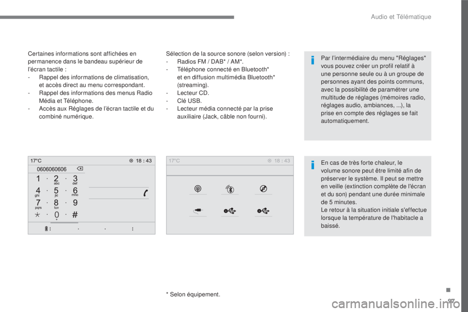 CITROEN C3 2017  Notices Demploi (in French) 97
.
 
Audio et Télématique 
  Sélection de la source sonore (selon version) : 
   -   Radios FM / DAB  *  / AM * . 
  -   Téléphone connecté en Bluetooth *   et en diffusion multimédia Bluetoo
