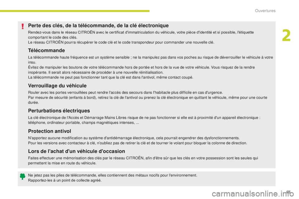 CITROEN C3 2017 Notices Demploi (in French) 63
Perte des clés, de la télécommande, de la clé électronique
Rendez-vous dans le réseau CITROËN avec le certificat d'immatriculation du véhicule, votre pièce d'identité et si possib CITROEN C3 2017 Notices Demploi (in French) 63
Perte des clés, de la télécommande, de la clé électronique
Rendez-vous dans le réseau CITROËN avec le certificat d'immatriculation du véhicule, votre pièce d'identité et si possib