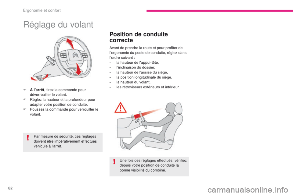 CITROEN C3 2017 Notices Demploi (in French) 82
Réglage du volant
F A l'arrêt, tirez la commande pour
déverrouiller le volant.
F
R
églez la hauteur et la profondeur pour
adapter votre position de conduite.
F
P
oussez la commande CITROEN C3 2017 Notices Demploi (in French) 82
Réglage du volant
F A l'arrêt, tirez la commande pour
déverrouiller le volant.
F
R
églez la hauteur et la profondeur pour
adapter votre position de conduite.
F
P
oussez la commande