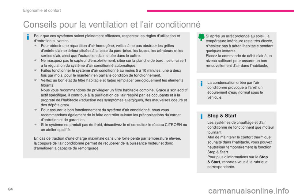 CITROEN C3 2017  Notices Demploi (in French) 84
Pour que ces systèmes soient pleinement efficaces, respectez les règles d'utilisation et 
d'entretien suivantes :
F 
P
 our obtenir une répartition d'air homogène, veillez à ne pas