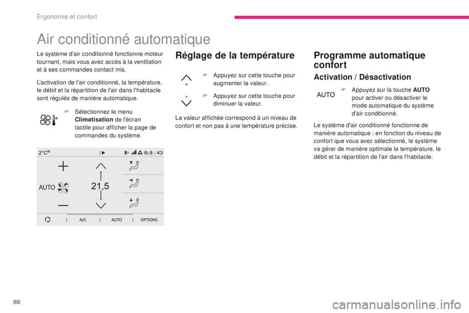 CITROEN C3 2017 Notices Demploi (in French) 88
AUTO
Air conditionné automatique
L'activation de l'air conditionné, la température,
le débit et la répartition de l'air dans l'habitacle
sont régulés de manière automatiqu CITROEN C3 2017 Notices Demploi (in French) 88
AUTO
Air conditionné automatique
L'activation de l'air conditionné, la température,
le débit et la répartition de l'air dans l'habitacle
sont régulés de manière automatiqu