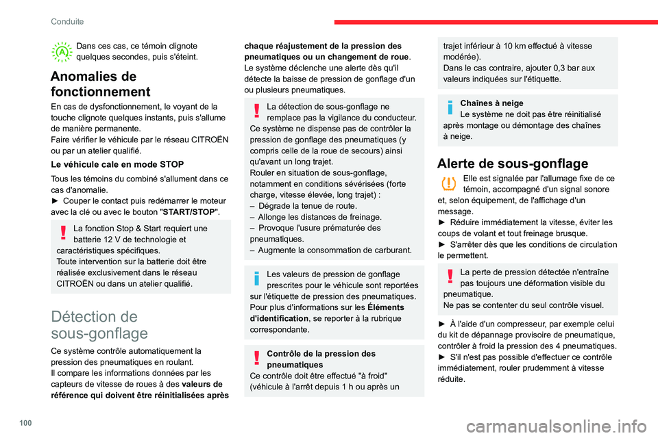 CITROEN C3 AIRCROSS 2021  Notices Demploi (in French) 100
Conduite
Dans ces cas, ce témoin clignote quelques secondes, puis s'éteint.
Anomalies de fonctionnement
En cas de dysfonctionnement, le voyant de la 
touche clignote quelques instants, puis 