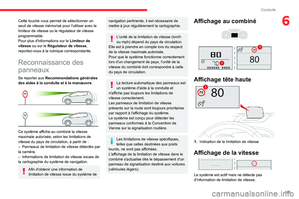 CITROEN C3 AIRCROSS 2021 Notices Demploi (in French) 105
Conduite
6Cette touche vous permet de sélectionner un
seuil de vitesse mémorisé pour l'utiliser avec le
limiteur de vitesse ou le régulateur de vitesse
programmable.
Pour plus d'inf CITROEN C3 AIRCROSS 2021 Notices Demploi (in French) 105
Conduite
6Cette touche vous permet de sélectionner un
seuil de vitesse mémorisé pour l'utiliser avec le
limiteur de vitesse ou le régulateur de vitesse
programmable.
Pour plus d'inf