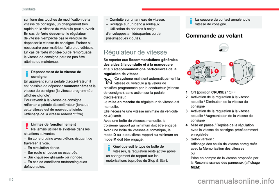 CITROEN C3 AIRCROSS 2021  Notices Demploi (in French) 11 0
Conduite
sur l'une des touches de modification de la 
vitesse de consigne, un changement très 
rapide de la vitesse du véhicule peut survenir.
En cas de forte descente, le régulateur 
de v