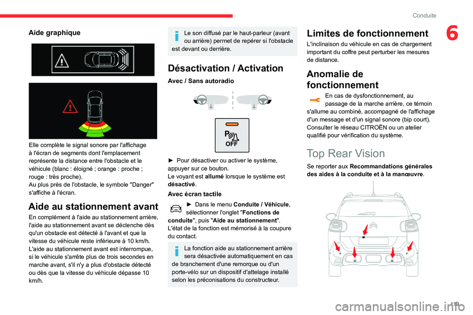 CITROEN C3 AIRCROSS 2021  Notices Demploi (in French) 11 9
Conduite
6Aide graphique 
  
 
Elle complète le signal sonore par l'affichage 
à l'écran de segments dont l'emplacement 
représente la distance entre l'obstacle et le 
véhicu