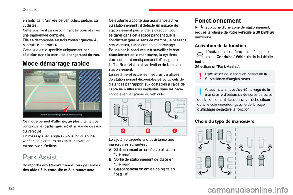 CITROEN C3 AIRCROSS 2021  Notices Demploi (in French) 122
Conduite
en anticipant l'arrivée de véhicules, piétons ou 
cyclistes.
Cette vue n'est pas recommandée pour réaliser 
une manoeuvre complète.
Elle se décompose en trois zones : gauch