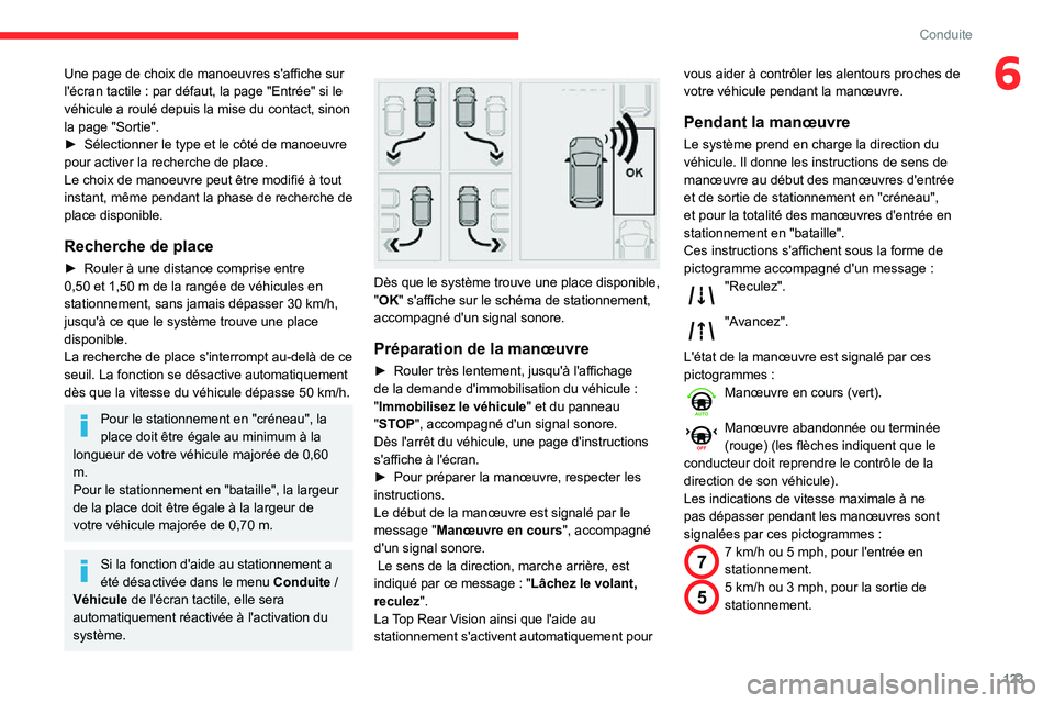 CITROEN C3 AIRCROSS 2021  Notices Demploi (in French) 123
Conduite
6Une page de choix de manoeuvres s'affiche sur l'écran tactile : par défaut, la page "Entrée" si le véhicule a roulé depuis la mise du contact, sinon 
la page "So
