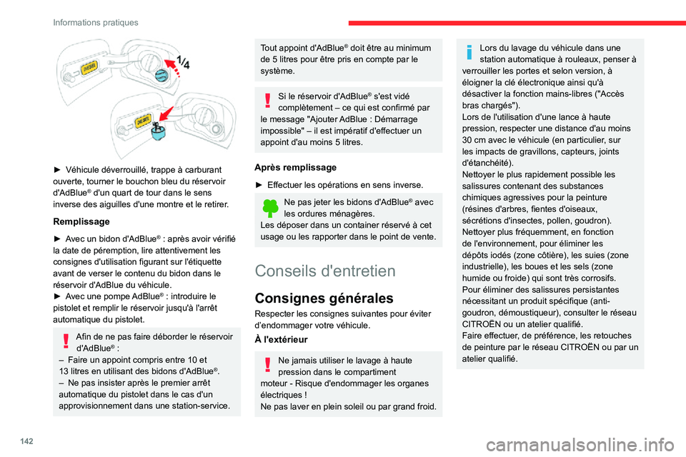 CITROEN C3 AIRCROSS 2021  Notices Demploi (in French) 142
Informations pratiques
 
► Véhicule déverrouillé, trappe à carburant ouverte, tourner le bouchon bleu du réservoir 
d'AdBlue® d'un quart de tour dans le sens 
inverse des aiguilles