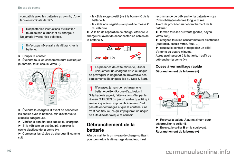 CITROEN C3 AIRCROSS 2021  Notices Demploi (in French) 160
En cas de panne
compatible avec les batteries au plomb, d'une tension nominale de 12 V.
Respecter les instructions d'utilisation 
fournies par le fabricant du chargeur.
Ne jamais inverser 