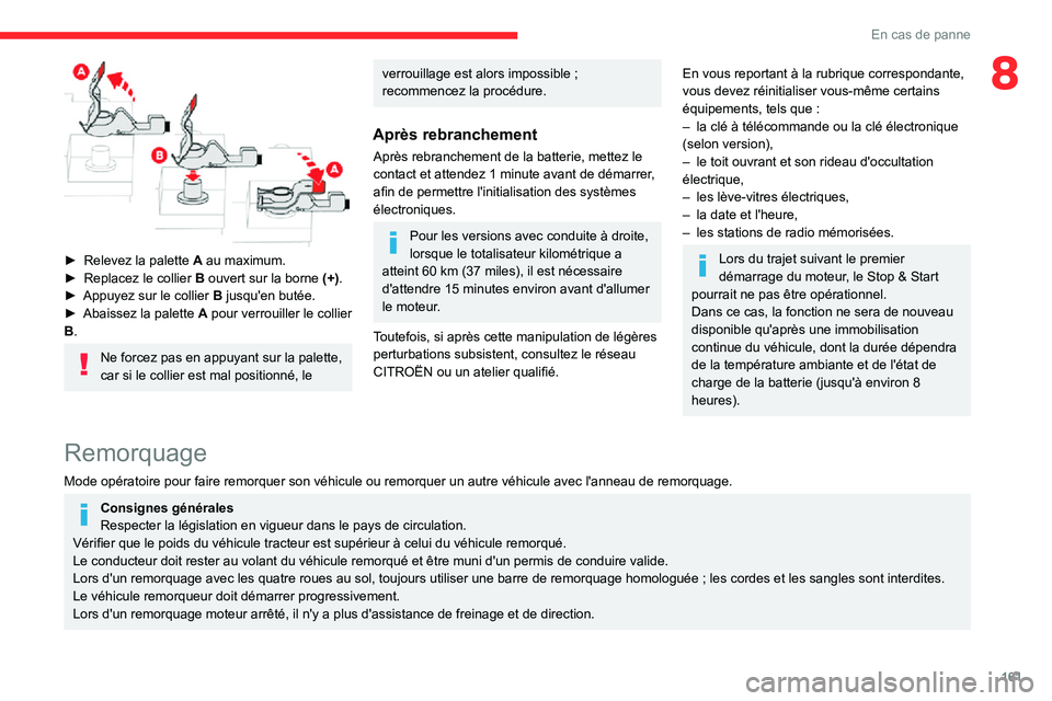 CITROEN C3 AIRCROSS 2021  Notices Demploi (in French) 161
En cas de panne
8
 
► Relevez la palette A au maximum.► Replacez le collier B ouvert sur la borne (+).► Appuyez sur le collier B jusqu'en butée.► Abaissez la palette A pour verrouille
