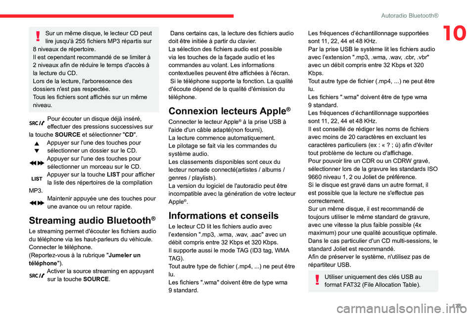 CITROEN C3 AIRCROSS 2021 Notices Demploi (in French) 175
Autoradio Bluetooth®
10Sur un même disque, le lecteur CD peut
lire jusqu'à 255 fichiers MP3 répartis sur
8 niveaux de répertoire.
Il est cependant recommandé de se limiter à
2 niveau CITROEN C3 AIRCROSS 2021 Notices Demploi (in French) 175
Autoradio Bluetooth®
10Sur un même disque, le lecteur CD peut
lire jusqu'à 255 fichiers MP3 répartis sur
8 niveaux de répertoire.
Il est cependant recommandé de se limiter à
2 niveau
