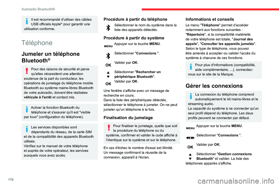 CITROEN C3 AIRCROSS 2021 Notices Demploi (in French) 176
Autoradio Bluetooth®
Il est recommandé d'utiliser des câbles
USB officiels Apple® pour garantir une
utilisation conforme.
Téléphone
Jumeler un téléphone
Bluetooth
®
Pour des raison CITROEN C3 AIRCROSS 2021 Notices Demploi (in French) 176
Autoradio Bluetooth®
Il est recommandé d'utiliser des câbles
USB officiels Apple® pour garantir une
utilisation conforme.
Téléphone
Jumeler un téléphone
Bluetooth
®
Pour des raison