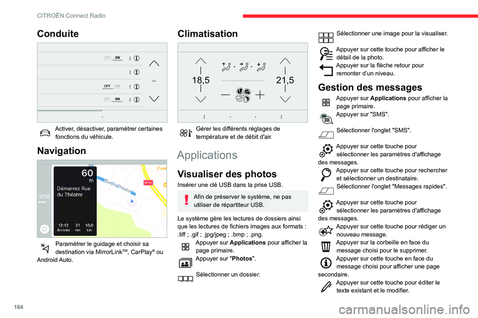CITROEN C3 AIRCROSS 2021 Notices Demploi (in French) 184
CITROËN Connect Radio
Conduite
Activer, désactiver, paramétrer certaines fonctions du véhicule.
Navigation
Paramétrer le guidage et choisir sa destination via MirrorLinkTM, CarPlay® ou CITROEN C3 AIRCROSS 2021 Notices Demploi (in French) 184
CITROËN Connect Radio
Conduite
Activer, désactiver, paramétrer certaines fonctions du véhicule.
Navigation
Paramétrer le guidage et choisir sa destination via MirrorLinkTM, CarPlay® ou