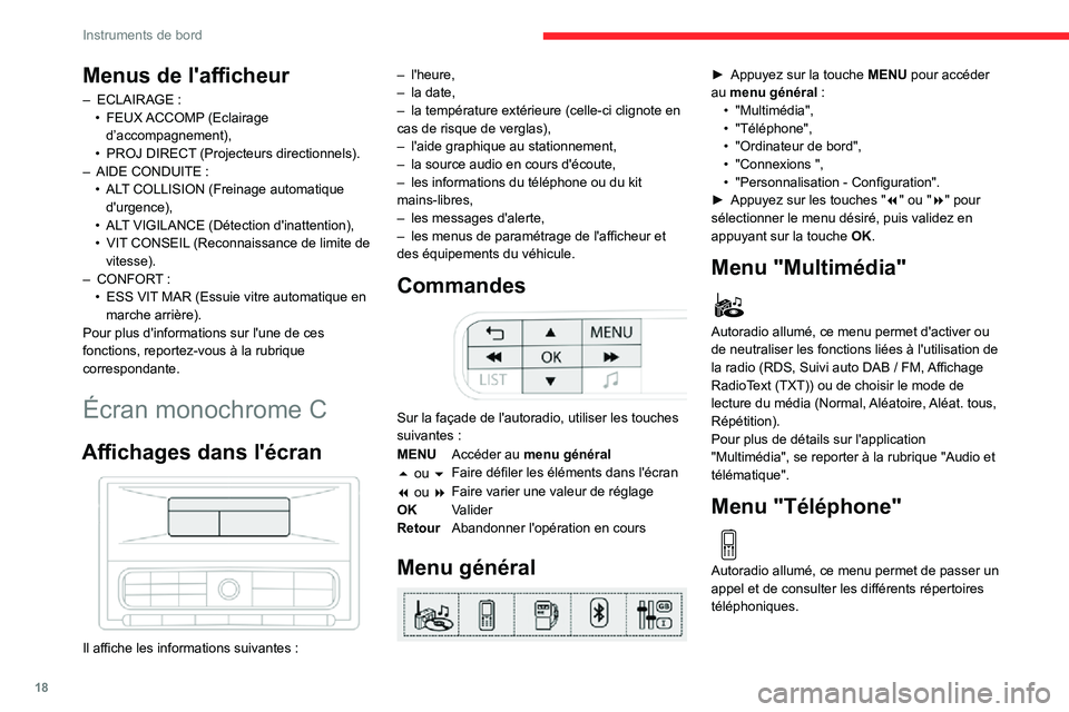 CITROEN C3 AIRCROSS 2021  Notices Demploi (in French) 18
Instruments de bord
Menus de l'afficheur
– ECLAIRAGE :• FEUX ACCOMP (Eclairage d’accompagnement),• PROJ DIRECT (Projecteurs directionnels).– AIDE CONDUITE : • ALT COLLISION (Freinag