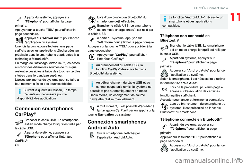 CITROEN C3 AIRCROSS 2021 Notices Demploi (in French) 189
CITROËN Connect Radio
11A partir du système, appuyer sur "Téléphone" pour afficher la page
primaire.
Appuyer sur la touche " TEL" pour afficher la
page secondaire.
Appuyer su CITROEN C3 AIRCROSS 2021 Notices Demploi (in French) 189
CITROËN Connect Radio
11A partir du système, appuyer sur "Téléphone" pour afficher la page
primaire.
Appuyer sur la touche " TEL" pour afficher la
page secondaire.
Appuyer su