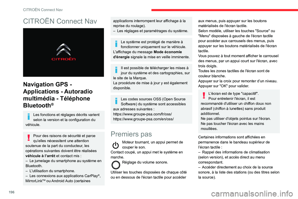 CITROEN C3 AIRCROSS 2021 Notices Demploi (in French) 196
CITROËN Connect Nav
CITROËN Connect Nav
Navigation GPS -
Applications - Autoradio
multimédia - Téléphone
Bluetooth
®
Les fonctions et réglages décrits varient
selon la version et la CITROEN C3 AIRCROSS 2021 Notices Demploi (in French) 196
CITROËN Connect Nav
CITROËN Connect Nav
Navigation GPS -
Applications - Autoradio
multimédia - Téléphone
Bluetooth
®
Les fonctions et réglages décrits varient
selon la version et la