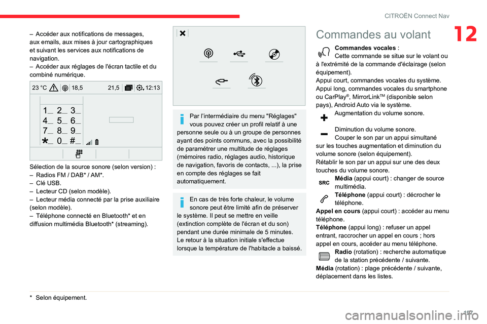 CITROEN C3 AIRCROSS 2021 Notices Demploi (in French) 197
CITROËN Connect Nav
12– Accéder aux notifications de messages, aux emails, aux mises à jour cartographiques
et suivant les services aux notifications de
navigation.
– Accéder aux réglag CITROEN C3 AIRCROSS 2021 Notices Demploi (in French) 197
CITROËN Connect Nav
12– Accéder aux notifications de messages, aux emails, aux mises à jour cartographiques
et suivant les services aux notifications de
navigation.
– Accéder aux réglag