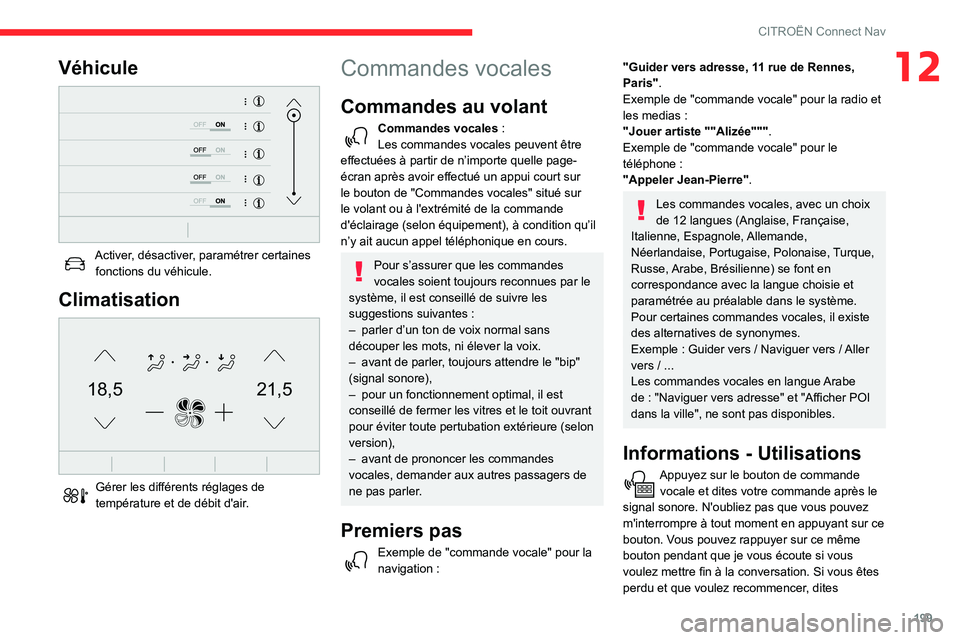 CITROEN C3 AIRCROSS 2021 Notices Demploi (in French) 199
CITROËN Connect Nav
12Véhicule
Activer, désactiver, paramétrer certaines fonctions du véhicule.
Climatisation
21,518,5
Gérer les différents réglages de température et de débit d CITROEN C3 AIRCROSS 2021 Notices Demploi (in French) 199
CITROËN Connect Nav
12Véhicule
Activer, désactiver, paramétrer certaines fonctions du véhicule.
Climatisation
21,518,5
Gérer les différents réglages de température et de débit d