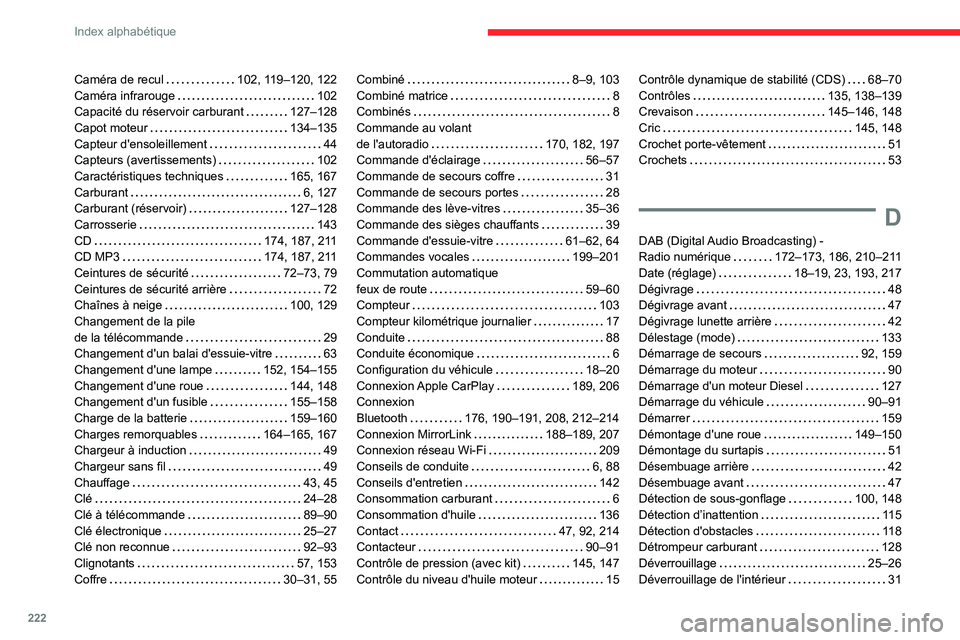 CITROEN C3 AIRCROSS 2021  Notices Demploi (in French) 222
Index alphabétique
Caméra de recul   102, 119–120, 122Caméra infrarouge   102Capacité du réservoir carburant   127–128Capot moteur   134–135Capteur d'ensoleillement   44Capteurs (av