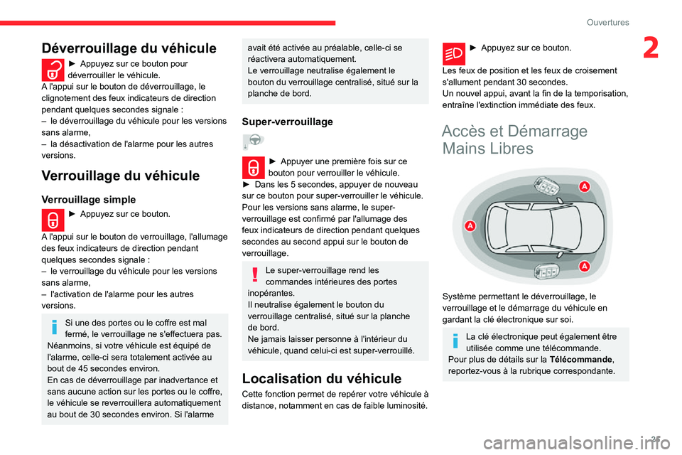 CITROEN C3 AIRCROSS 2021  Notices Demploi (in French) 25
Ouvertures
2Déverrouillage du véhicule
► Appuyez sur ce bouton pour déverrouiller le véhicule.
A l'appui sur le bouton de déverrouillage, le 
clignotement des feux indicateurs de directi