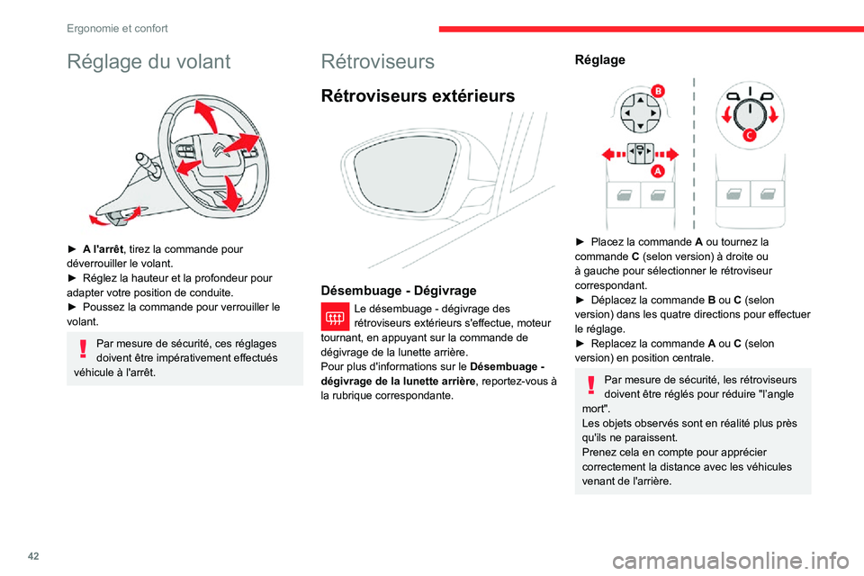 CITROEN C3 AIRCROSS 2021  Notices Demploi (in French) 42
Ergonomie et confort
Réglage du volant 
 
► A l'arrêt, tirez la commande pour 
déverrouiller le volant.
► Réglez la hauteur et la profondeur pour adapter votre position de conduite.► 