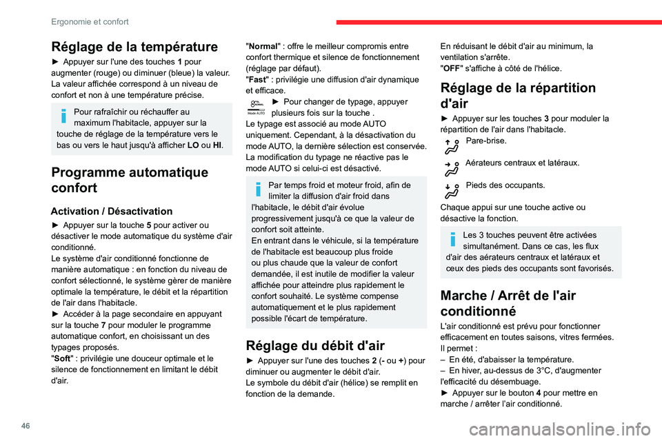CITROEN C3 AIRCROSS 2021  Notices Demploi (in French) 46
Ergonomie et confort
Réglage de la température
► Appuyer sur l'une des touches 1 pour 
augmenter (rouge) ou diminuer (bleue) la valeur.
La valeur affichée correspond à un niveau de 
confo