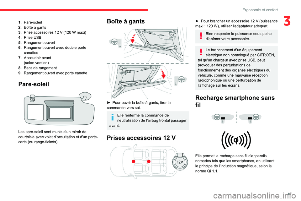 CITROEN C3 AIRCROSS 2021  Notices Demploi (in French) 49
Ergonomie et confort
31.Pare-soleil
2. Boîte à gants
3.
Prise accessoires 12 V (120 W maxi)
4. Prise USB
5. Rangement ouvert
6. Rangement ouvert avec double porte 
canettes
7. Accoudoir avant
(se