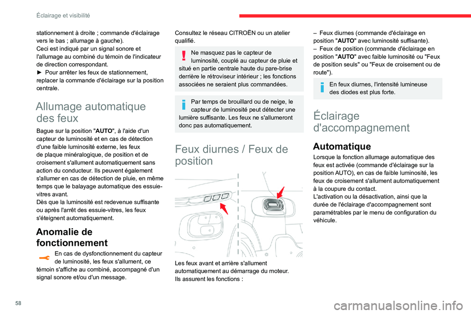 CITROEN C3 AIRCROSS 2021  Notices Demploi (in French) 58
Éclairage et visibilité
stationnement à droite ; commande d'éclairage vers le bas ; allumage à gauche).Ceci est indiqué par un signal sonore et 
l'allumage au combiné du témoin de l