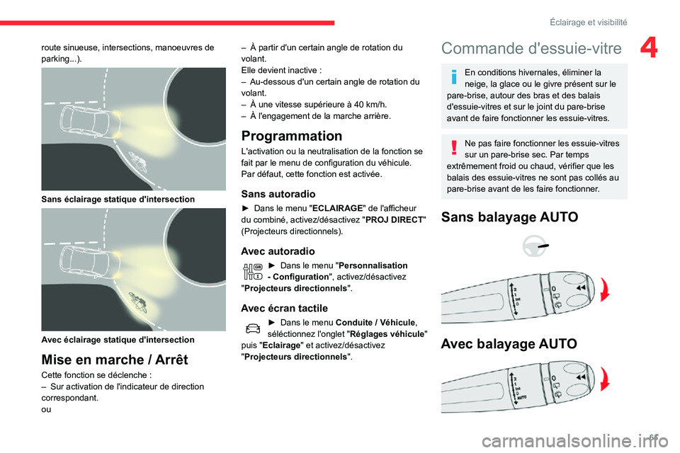 CITROEN C3 AIRCROSS 2021  Notices Demploi (in French) 61
Éclairage et visibilité
4route sinueuse, intersections, manoeuvres de 
parking...).
 
 
Sans éclairage statique d'intersection 
 
Avec éclairage statique d'intersection
Mise en marche /