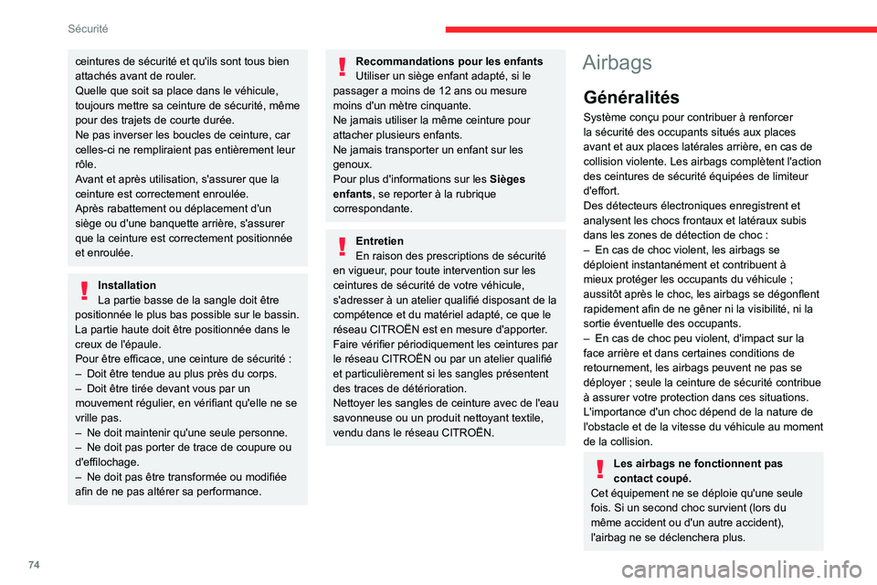 CITROEN C3 AIRCROSS 2021  Notices Demploi (in French) 74
Sécurité
ceintures de sécurité et qu'ils sont tous bien 
attachés avant de rouler.
Quelle que soit sa place dans le véhicule, 
toujours mettre sa ceinture de sécurité, même 
pour des t