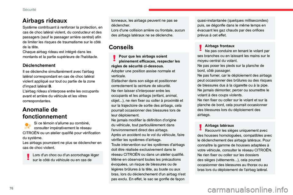 CITROEN C3 AIRCROSS 2021  Notices Demploi (in French) 76
Sécurité
Airbags rideaux 
Système contribuant à renforcer la protection, en 
cas de choc latéral violent, du conducteur et des 
passagers (sauf le passager arrière central) afin 
de limiter l