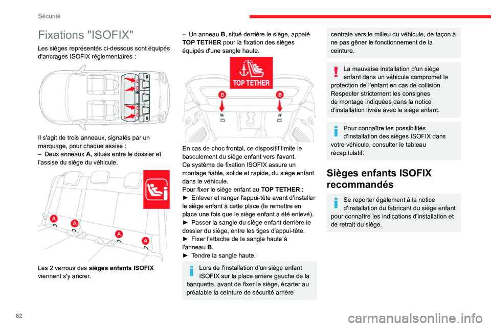 CITROEN C3 AIRCROSS 2021  Notices Demploi (in French) 82
Sécurité
Fixations "ISOFIX"
Les sièges représentés ci-dessous sont équipés d'ancrages ISOFIX réglementaires : 
 
Il s'agit de trois anneaux, signalés par un marquage, pour 