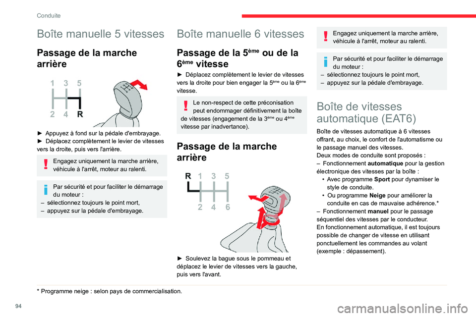 CITROEN C3 AIRCROSS 2021  Notices Demploi (in French) 94
Conduite
Boîte manuelle 5 vitesses
Passage de la marche 
arrière
 
 
► Appuyez à fond sur la pédale d'embrayage.► Déplacez complètement le levier de vitesses vers la droite, puis vers
