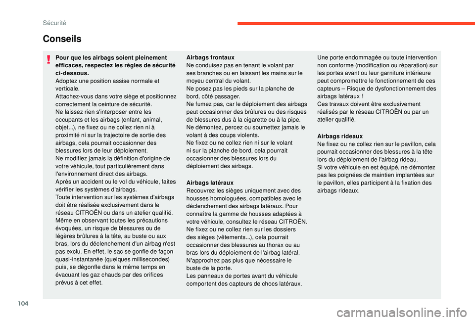 CITROEN C3 AIRCROSS 2019 Notices Demploi (in French) 104
Conseils
Pour que les airbags soient pleinement
efficaces, respectez les règles de sécurité
ci-dessous.
Adoptez une position assise normale et
verticale.
Attachez-vous dans votre siège et p CITROEN C3 AIRCROSS 2019 Notices Demploi (in French) 104
Conseils
Pour que les airbags soient pleinement
efficaces, respectez les règles de sécurité
ci-dessous.
Adoptez une position assise normale et
verticale.
Attachez-vous dans votre siège et p