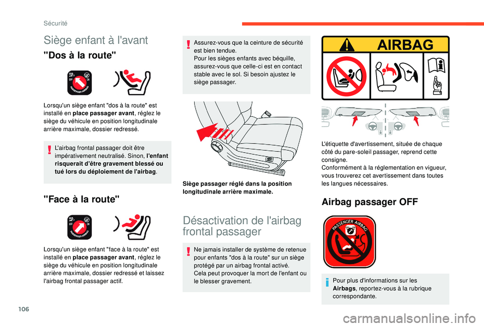 CITROEN C3 AIRCROSS 2019 Notices Demploi (in French) 106
Siège enfant à l'avant
"Dos à la route"
Lorsqu'un siège enfant "dos à la route" est
installé en place passager avant, réglez le
siège du véhicule en position lon CITROEN C3 AIRCROSS 2019 Notices Demploi (in French) 106
Siège enfant à l'avant
"Dos à la route"
Lorsqu'un siège enfant "dos à la route" est
installé en place passager avant, réglez le
siège du véhicule en position lon