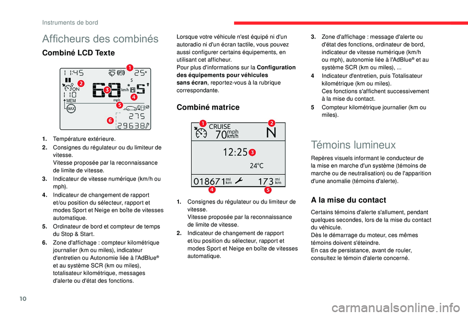 CITROEN C3 AIRCROSS 2019 Notices Demploi (in French) 10
Témoins lumineux
Repères visuels informant le conducteur de
la mise en marche d'un système (témoins de
marche ou de neutralisation) ou de l'apparition
d'une anomalie (témoins d& CITROEN C3 AIRCROSS 2019 Notices Demploi (in French) 10
Témoins lumineux
Repères visuels informant le conducteur de
la mise en marche d'un système (témoins de
marche ou de neutralisation) ou de l'apparition
d'une anomalie (témoins d&