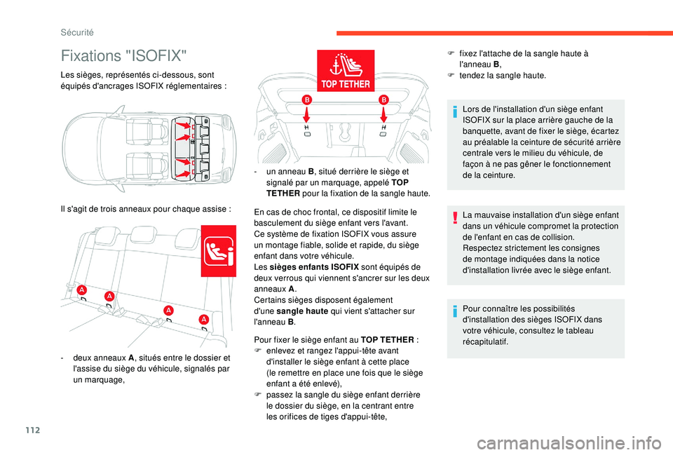 CITROEN C3 AIRCROSS 2019 Notices Demploi (in French) 112
Fixations "ISOFIX"
Les sièges, représentés ci-dessous, sont
équipés d'ancrages ISOFIX réglementaires :
Il s'agit de trois anneaux pour chaque assise
:En cas de choc fronta CITROEN C3 AIRCROSS 2019 Notices Demploi (in French) 112
Fixations "ISOFIX"
Les sièges, représentés ci-dessous, sont
équipés d'ancrages ISOFIX réglementaires :
Il s'agit de trois anneaux pour chaque assise
:En cas de choc fronta